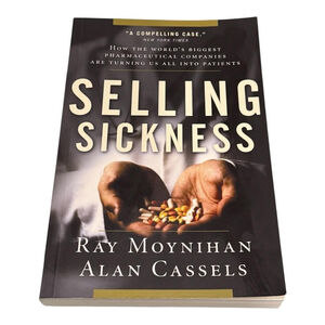 Selling Sickness Ray Moynihan Alan Cassels Big Pharma Healthcare Paperback Book